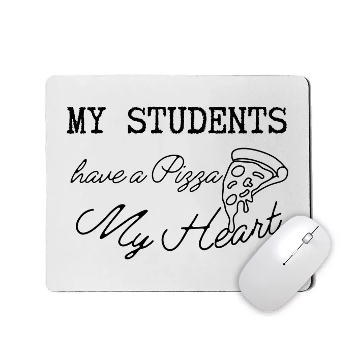 My Students Have A Pizza My Heart Teacher Valentine Mousepad