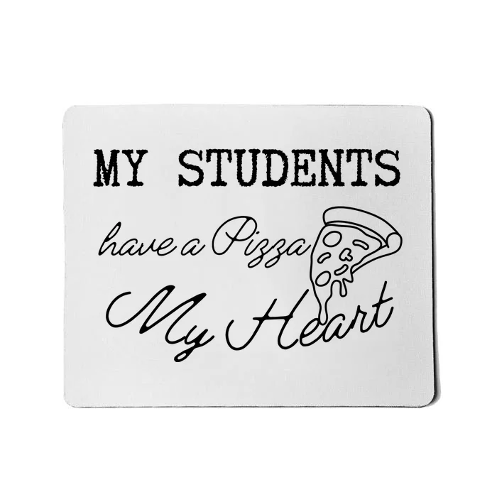 My Students Have A Pizza My Heart Teacher Valentine Mousepad