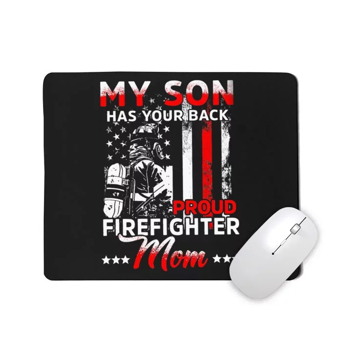 My Son Has Your Back Proud Firefighter Mom Mousepad