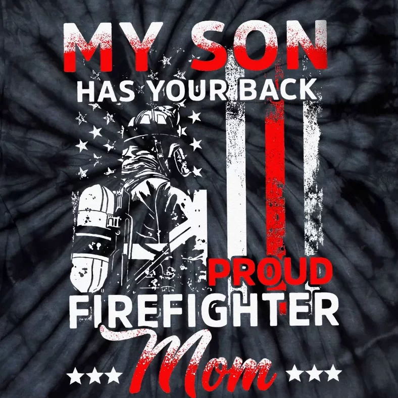 My Son Has Your Back Proud Firefighter Mom Tie-Dye T-Shirt