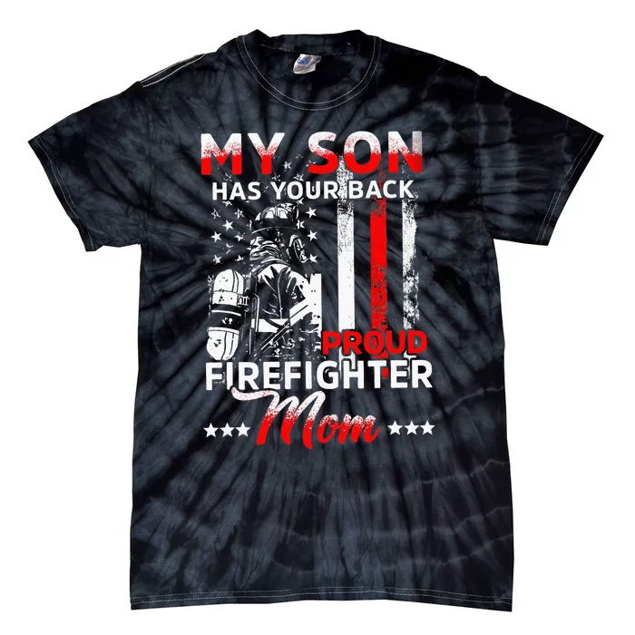 My Son Has Your Back Proud Firefighter Mom Tie-Dye T-Shirt