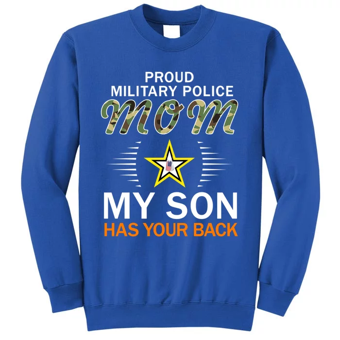 My Son Has Your Backgiftproud Mp Military Police Mom Army Gift Tall Sweatshirt