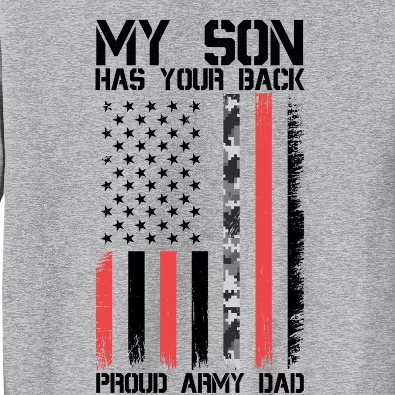 My Son Has Your Back Proud Army Dad Military Father Gift Tall Sweatshirt