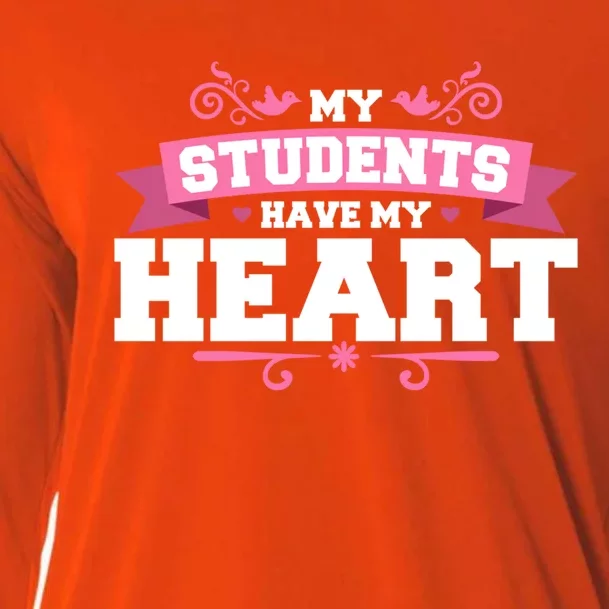 My Students Have My Heart Tearcher And Students Meaningful Gift Cooling Performance Long Sleeve Crew