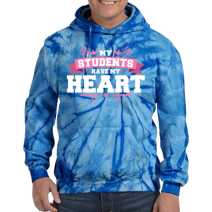 My Students Have My Heart Tearcher And Students Meaningful Gift Tie Dye Hoodie