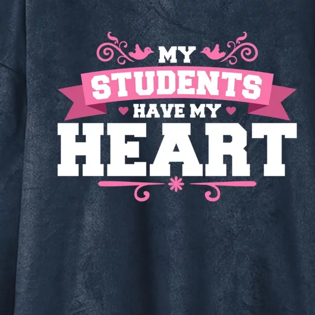 My Students Have My Heart Tearcher And Students Meaningful Gift Hooded Wearable Blanket