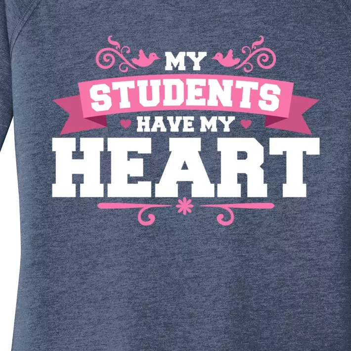 My Students Have My Heart Tearcher And Students Meaningful Gift Women's Perfect Tri Tunic Long Sleeve Shirt