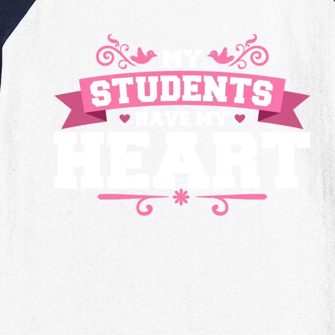 My Students Have My Heart Tearcher And Students Meaningful Gift Baseball Sleeve Shirt