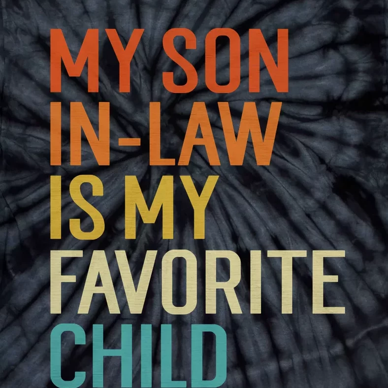 My Son In Law Is My Favorite Child Funny Family Humor Retro Tie-Dye T-Shirt