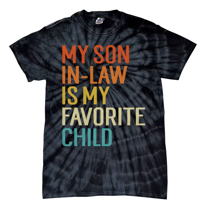 My Son In Law Is My Favorite Child Funny Family Humor Retro Tie-Dye T-Shirt