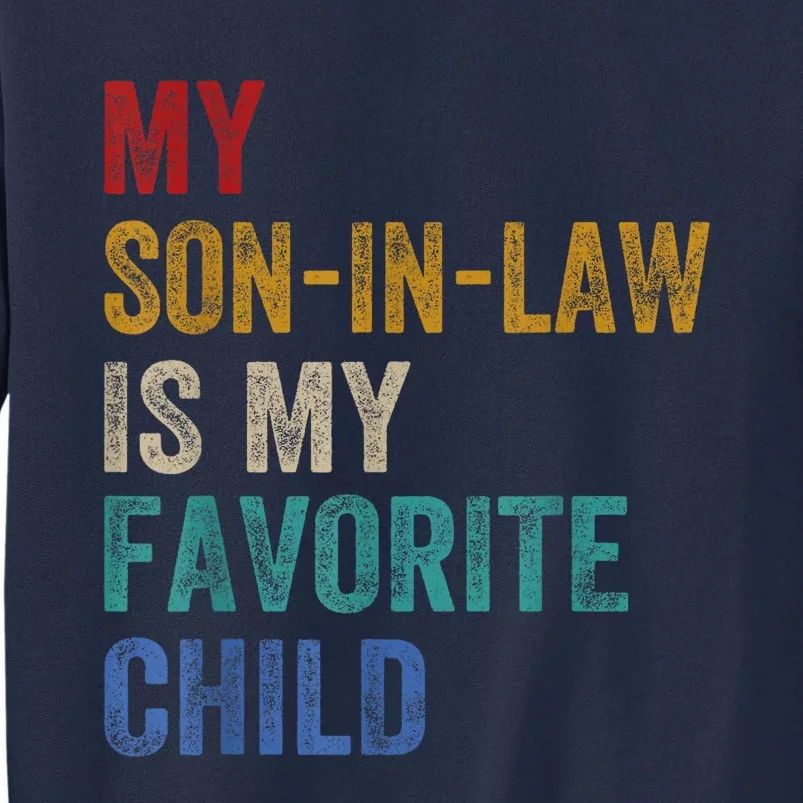 My Son In Law Is My Favorite Child Funny Family Humour Retro Tall Sweatshirt