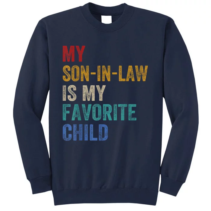 My Son In Law Is My Favorite Child Funny Family Humour Retro Tall Sweatshirt