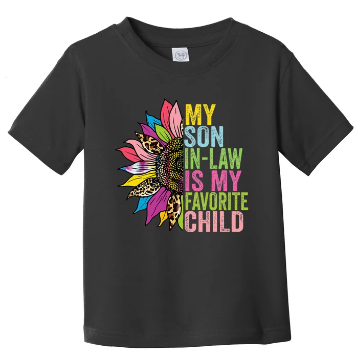 My Son In Law Is My Favorite Child Sunflower Toddler T-Shirt