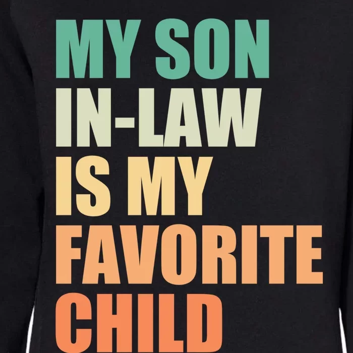 My Son In Law Is My Favorite Child Funny Family Womens California Wash Sweatshirt