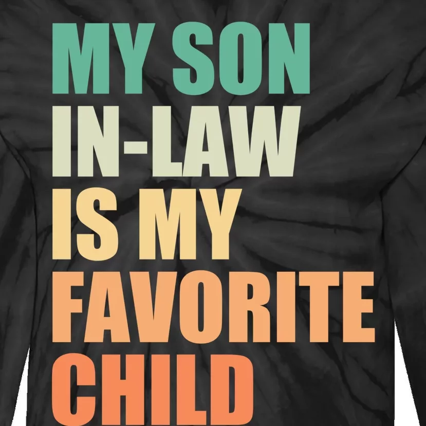 My Son In Law Is My Favorite Child Funny Family Tie-Dye Long Sleeve Shirt