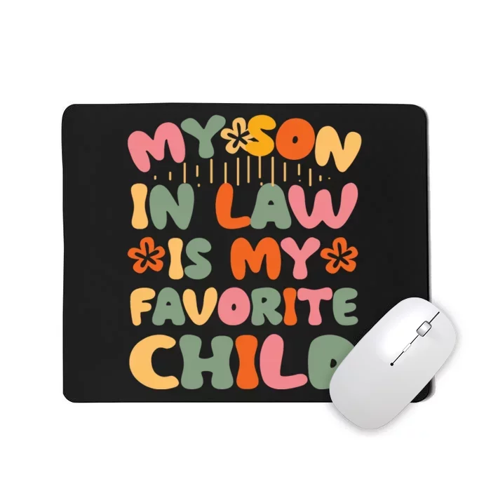 My SonInLaw Is My Favorite Child Funny Mom Mousepad