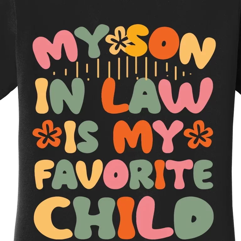 My SonInLaw Is My Favorite Child Funny Mom Women's T-Shirt