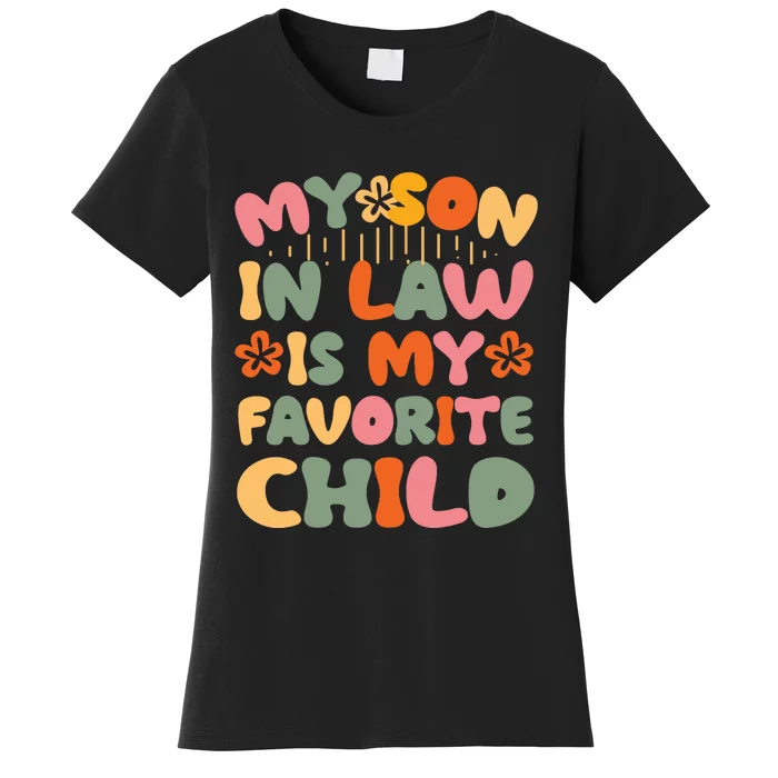 My SonInLaw Is My Favorite Child Funny Mom Women's T-Shirt