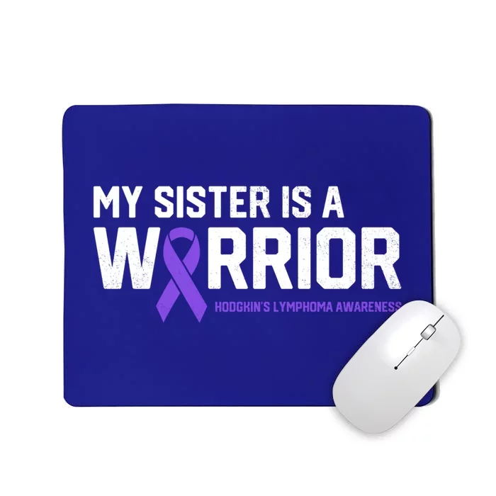 My Sister Is A Warrior Hodgkin's Lymphoma Cancer Awareness Gift Mousepad