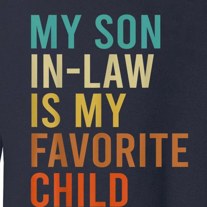 My Son In Law Is My Favorite Child Funny Family Matching Toddler Sweatshirt