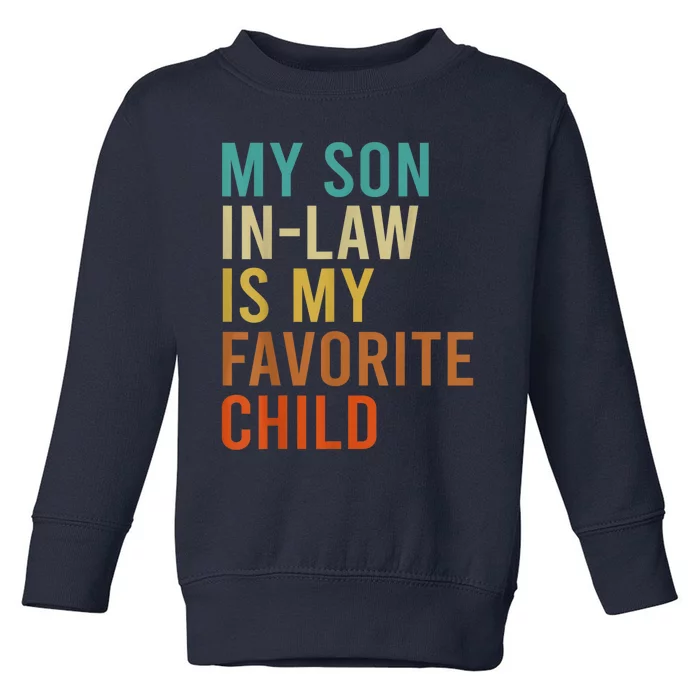 My Son In Law Is My Favorite Child Funny Family Matching Toddler Sweatshirt