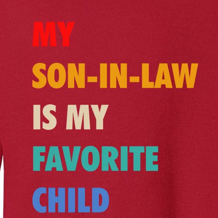 My Son In Law Is My Favorite Child Toddler Sweatshirt