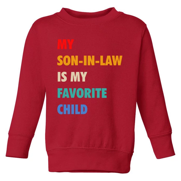 My Son In Law Is My Favorite Child Toddler Sweatshirt