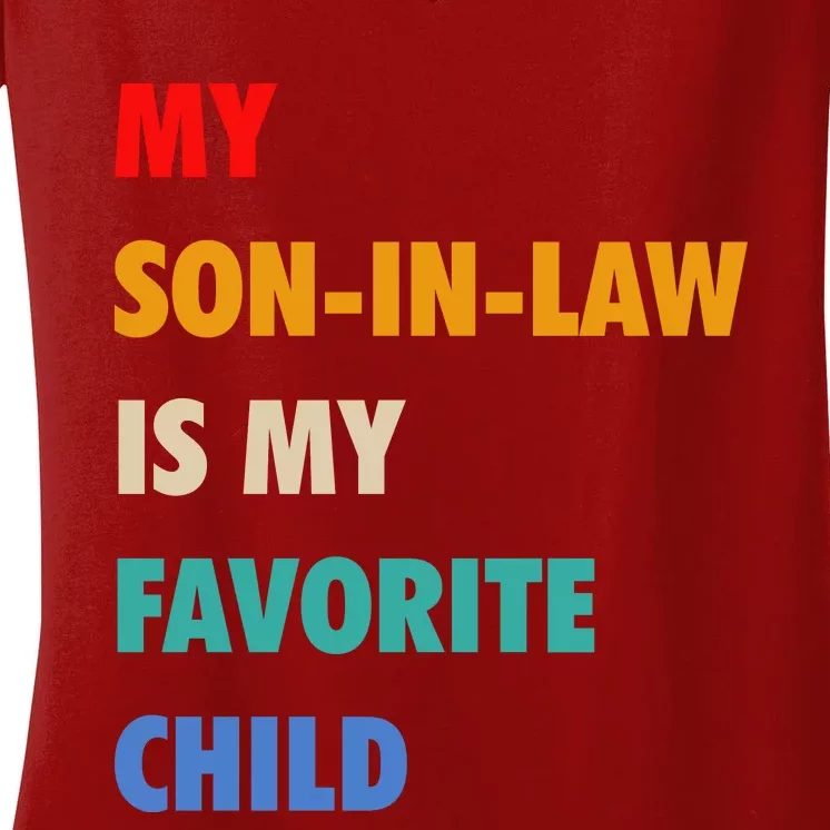 My Son In Law Is My Favorite Child Women's V-Neck T-Shirt