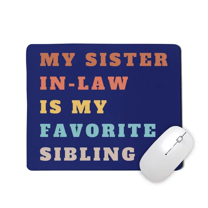 My Sister Inlaw Is My Favorite Sibling Mousepad