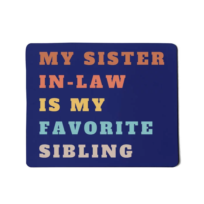 My Sister Inlaw Is My Favorite Sibling Mousepad