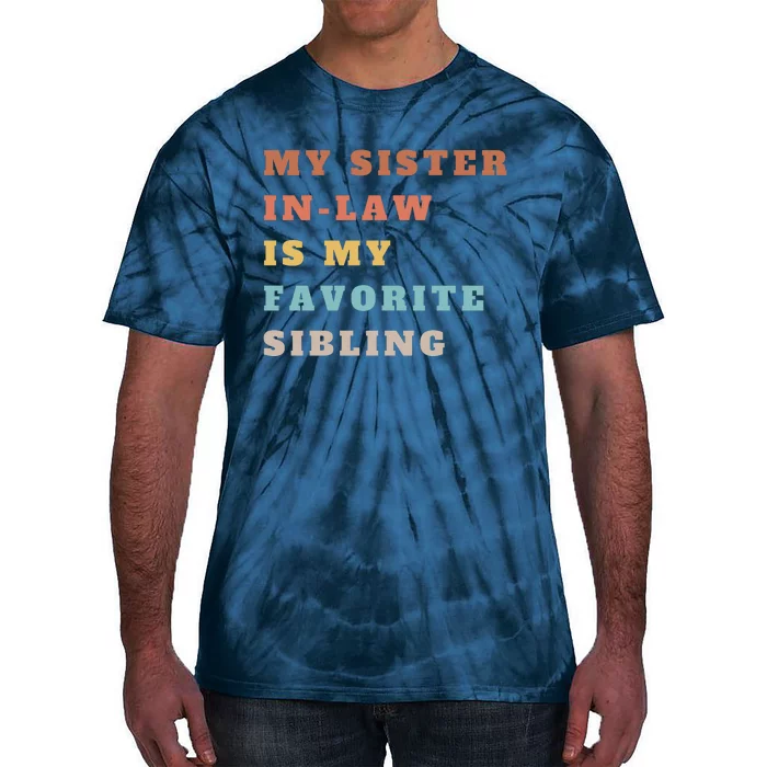 My Sister Inlaw Is My Favorite Sibling Tie-Dye T-Shirt