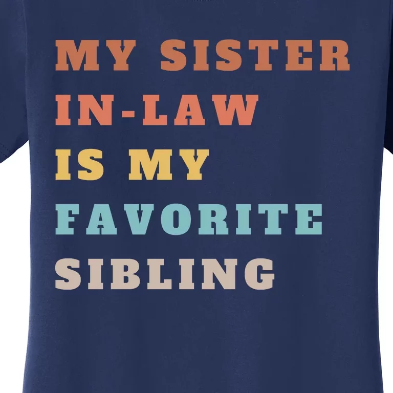 My Sister Inlaw Is My Favorite Sibling Women's T-Shirt