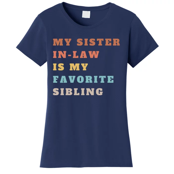 My Sister Inlaw Is My Favorite Sibling Women's T-Shirt