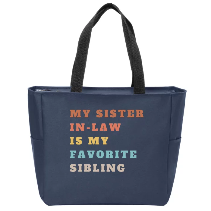 My Sister Inlaw Is My Favorite Sibling Zip Tote Bag