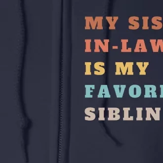 My Sister Inlaw Is My Favorite Sibling Full Zip Hoodie