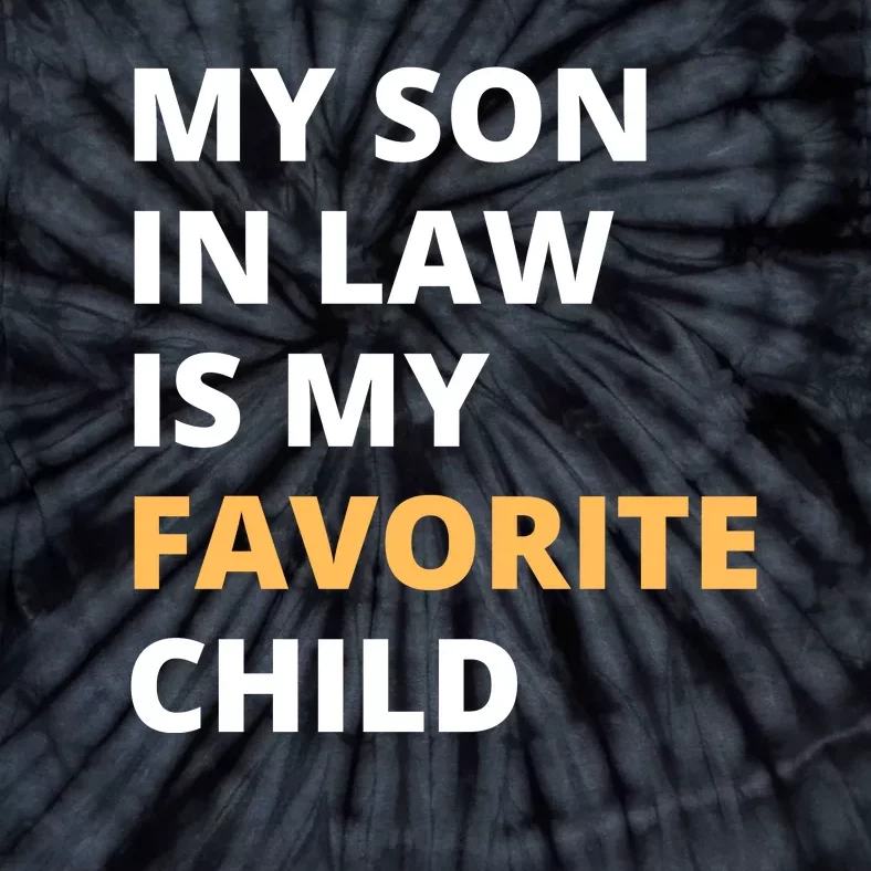 My Son In Law Is My Favorite Child Tie-Dye T-Shirt