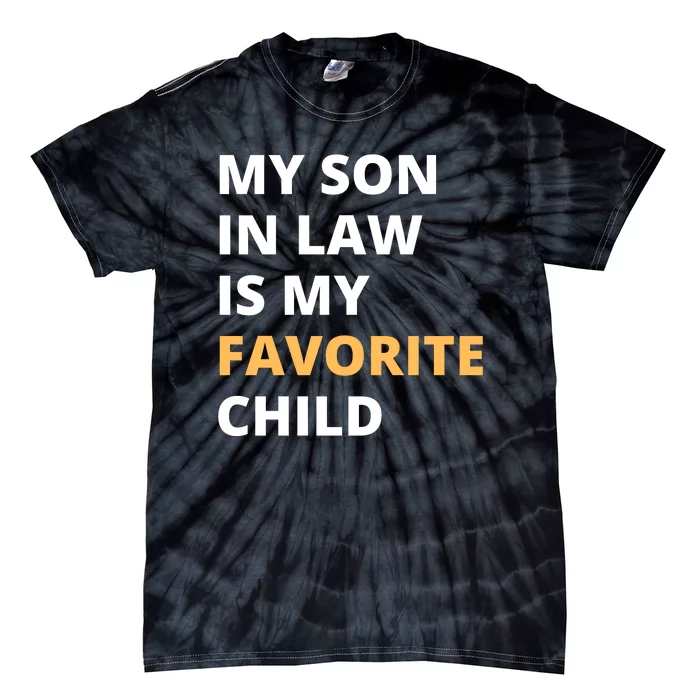 My Son In Law Is My Favorite Child Tie-Dye T-Shirt