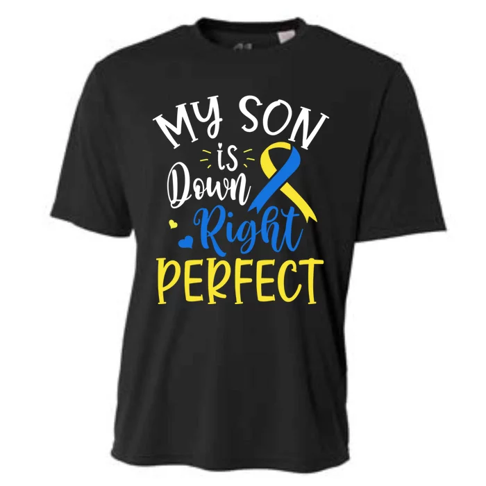 My Son Is Down Right Perfect Down Syndrome Awareness Mom Dad Gift Cooling Performance Crew T-Shirt