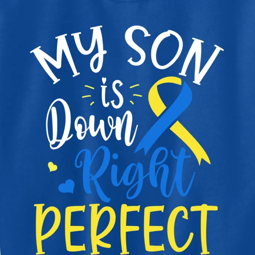 My Son Is Down Right Perfect Down Syndrome Awareness Mom Dad Gift Kids Sweatshirt