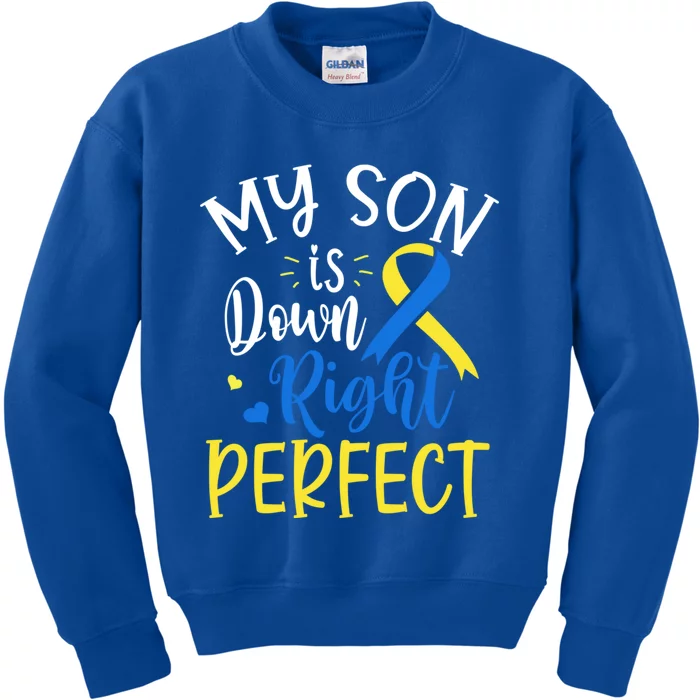 My Son Is Down Right Perfect Down Syndrome Awareness Mom Dad Gift Kids Sweatshirt