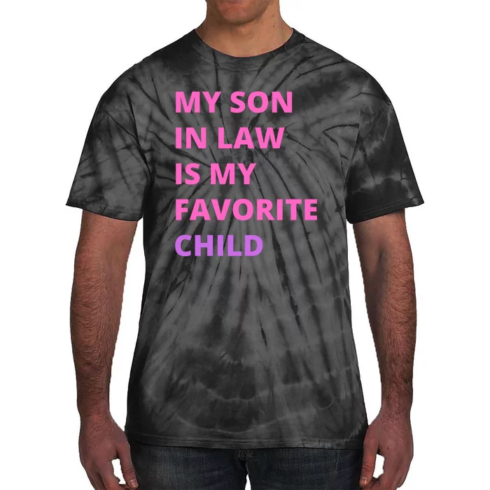 My Son In Law Is My Favorite Child Tie-Dye T-Shirt