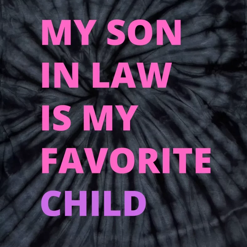 My Son In Law Is My Favorite Child Tie-Dye T-Shirt