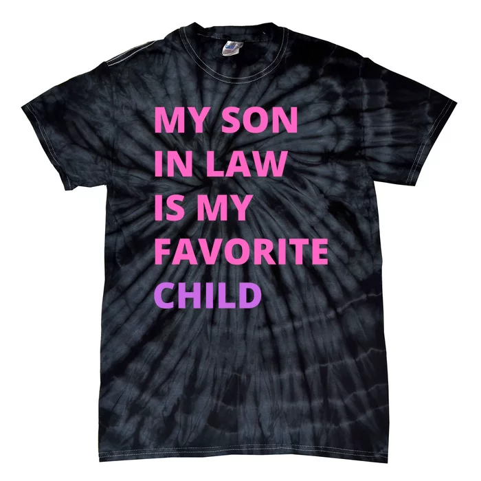 My Son In Law Is My Favorite Child Tie-Dye T-Shirt