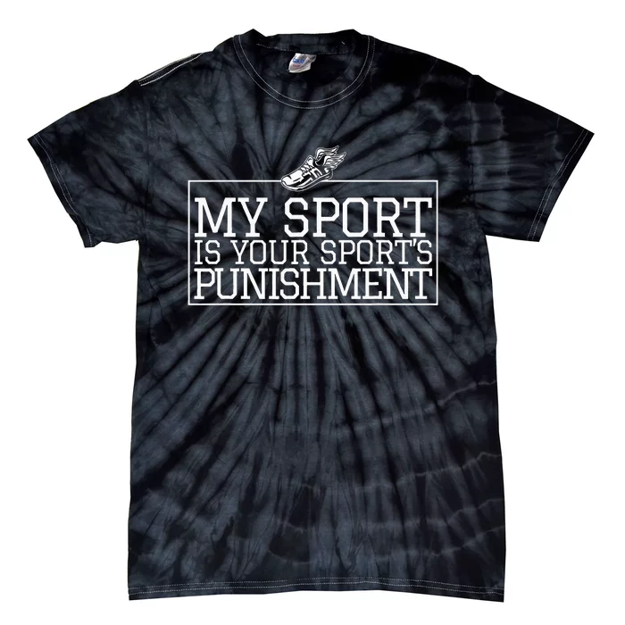 My Sport Is Your Sports Punishment Classic Cross Country Tie-Dye T-Shirt