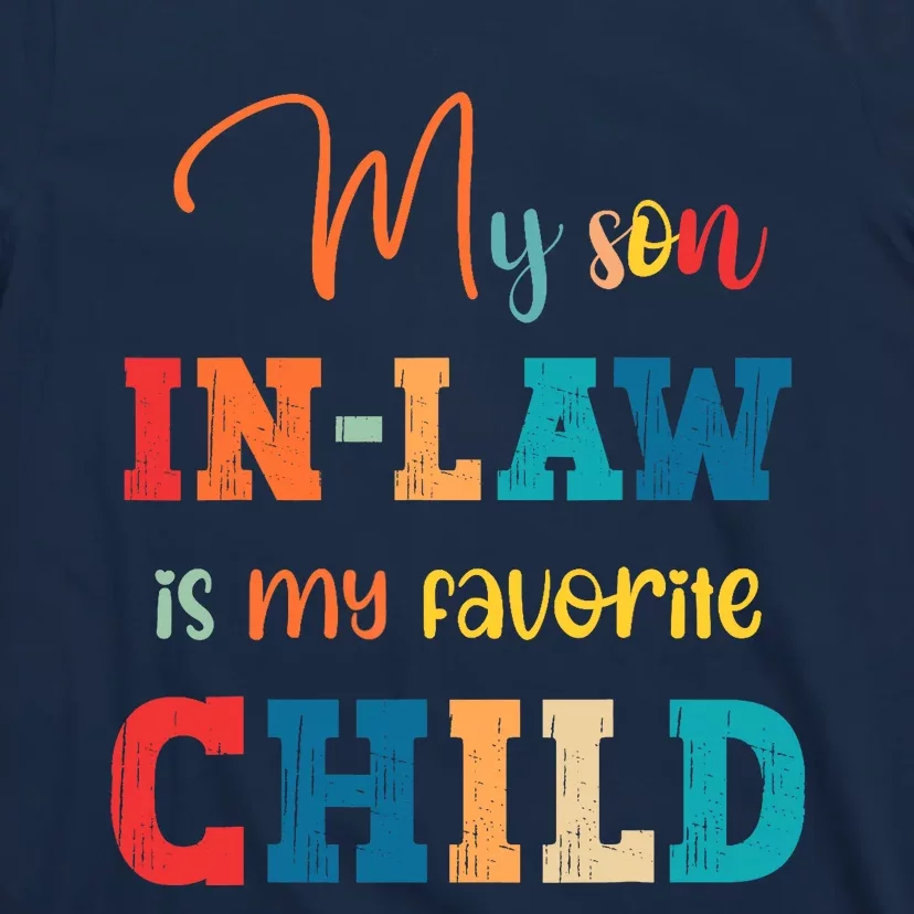 My Son In Law Is My Favorite Child Funny Family Humor Retro T-Shirt