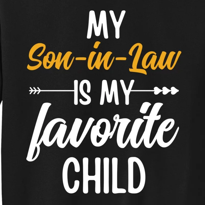 My Son In Law Is My Favorite Child Family Tall Sweatshirt