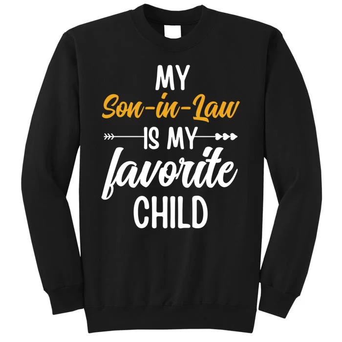 My Son In Law Is My Favorite Child Family Tall Sweatshirt