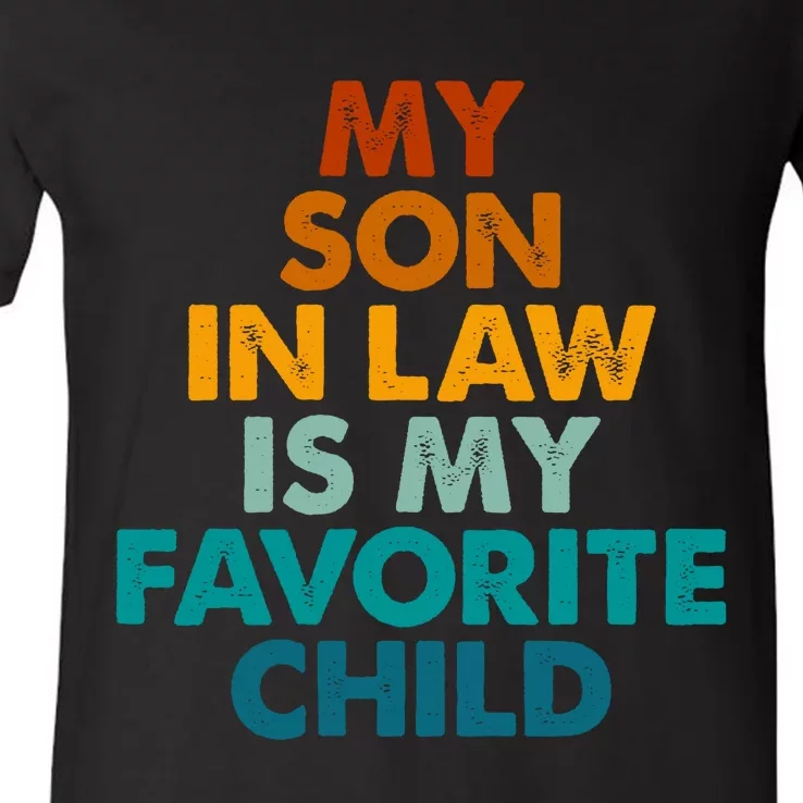 My Son In Law Is My Favorite Child Funny Family V-Neck T-Shirt