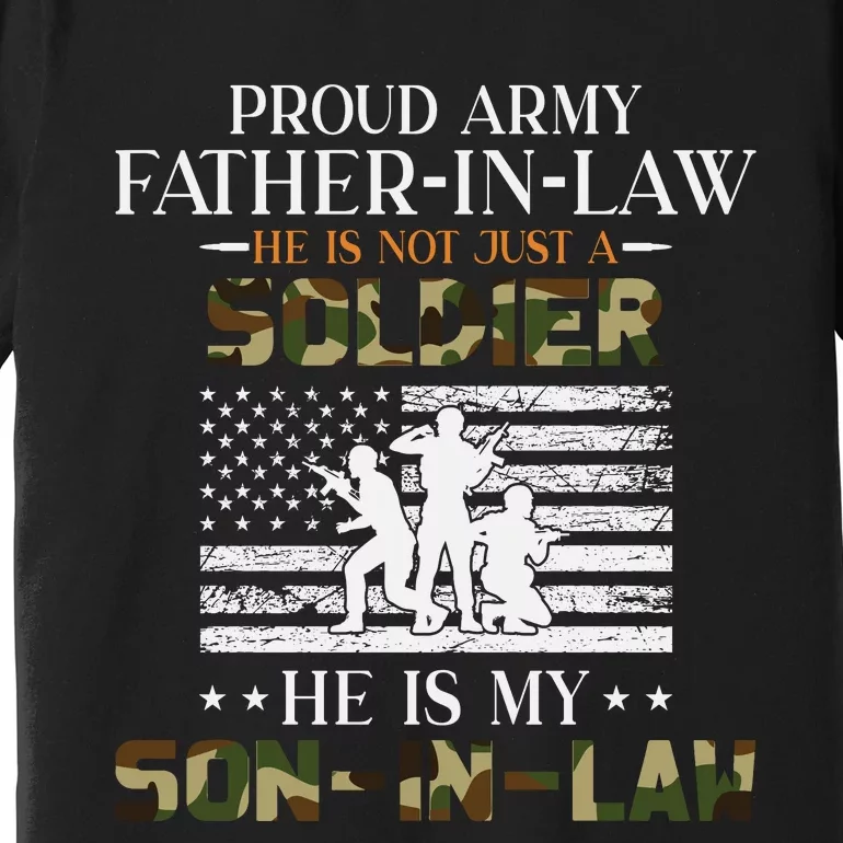 My Son In Law Is A Soldier Hero Proud Army Father In Law Premium T-Shirt