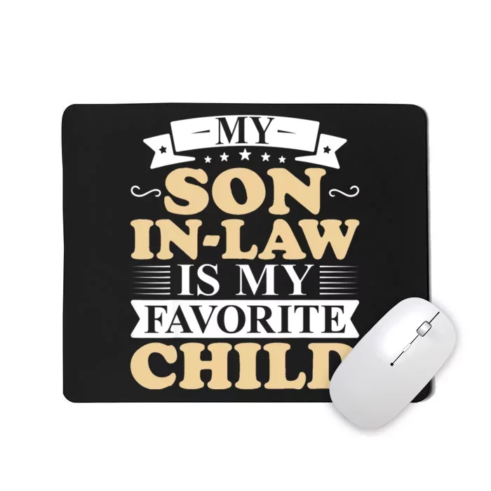 My Son In Law Is My Favorite Child Funny Family Matching Mousepad